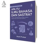 Apa itu Ilmu Bahasa dan Sastra?: Buku Pintar untuk Pemula
