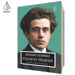 Filsafat Praksis: Marxisme, Sejarah, dan Hegemoni