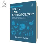 Apa itu Ilmu Antropologi?: (Buku Pintar untuk Pemula)