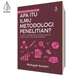 Apa itu Ilmu Metodologi Penelitian?: (Buku Pintar untuk Pemula)