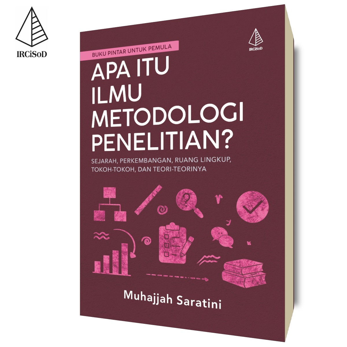 Apa itu Ilmu Metodologi Penelitian?: (Buku Pintar untuk Pemula)