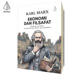 Ekonomi dan Filsafat: Pemikiran Karl Marx tentang Manusia, Buruh, dan Kapitalisme