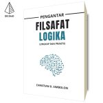 Pengantar Filsafat Logika: Lengkap dan Praktis