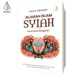 Sejarah Islam Syiah: Lurus atau Bengkok?